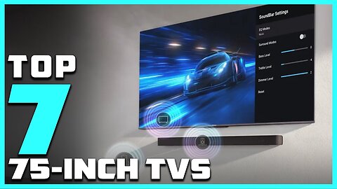 Top 7 Best 75 Inch TVs in 2024