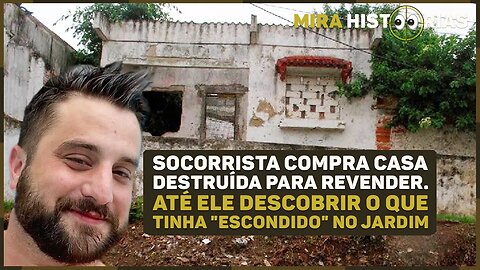 Socorrista compra casa destruída para revender. Até ele descobrir o que tinha "escondido" no jardim