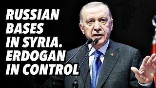 Russian bases in Syria. Erdogan in control