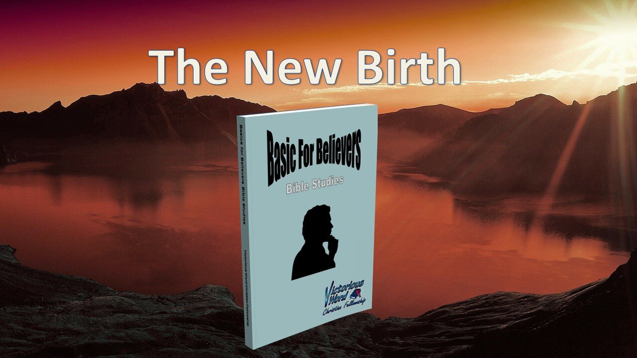 Basics for Believers: The New Birth