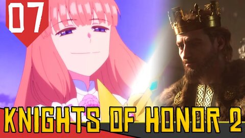 Nunca Case suas PRINCESAS - Knights of Honor 2 Sovereign Portugal #07 [ Gameplay PT-BR]