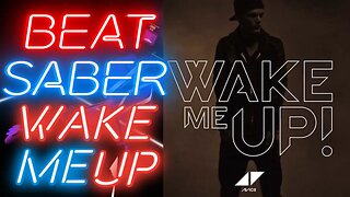 [Beat Saber] Avicii - Wake Me Up