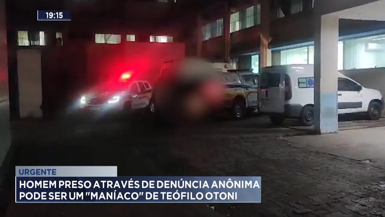 Urgente: Homem Preso Através de Denúncia Anônima pode ser um "Maníaco" de Teófilo Otoni.