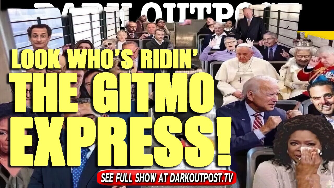 Dark Outpost 05-27-2021 Look Who's Ridin' The Gitmo Express!