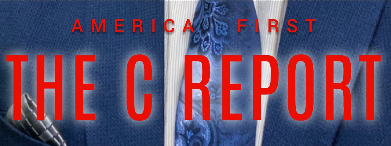 The C Report #331: The America First Secretary of State Candidates Episode - Part 2