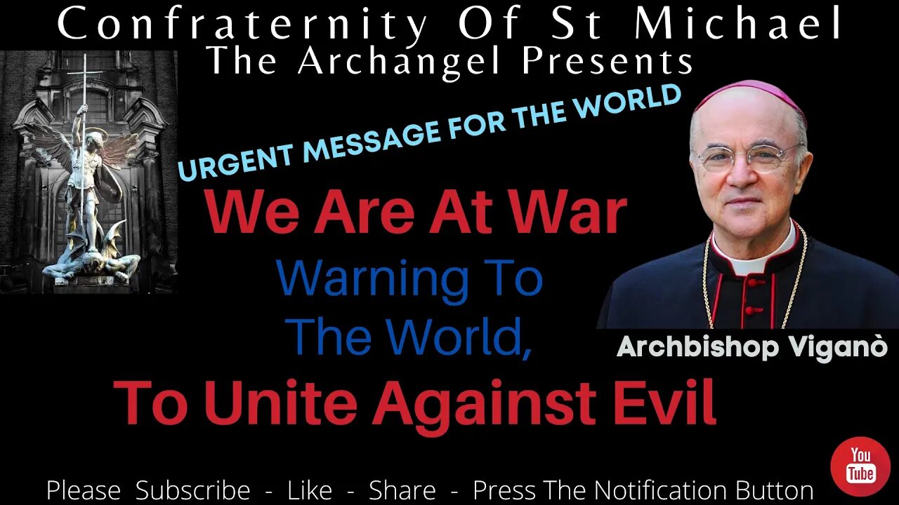 Archbishop Viganò - We Are At War, Warning To The World, To Unite Against Evil. Urgent Message