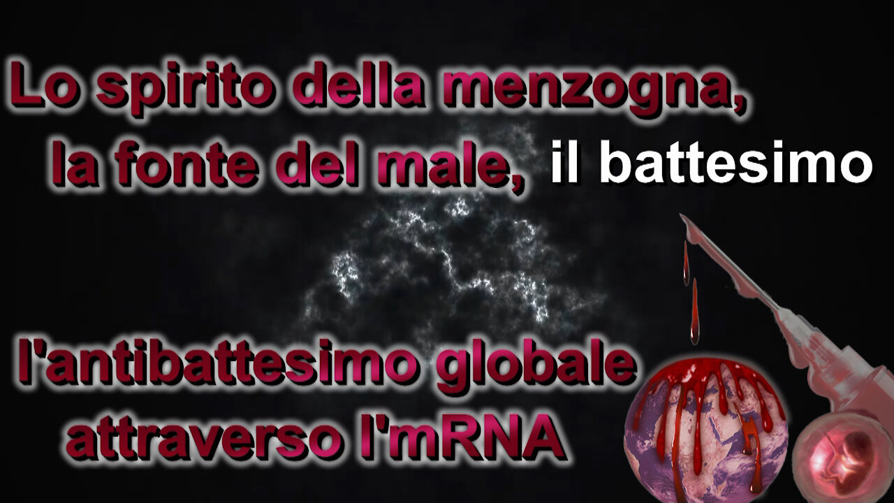 PCB: Lo spirito della menzogna, la fonte del male, il battesimo e l’antibattesimo globale attraverso l’mRNA