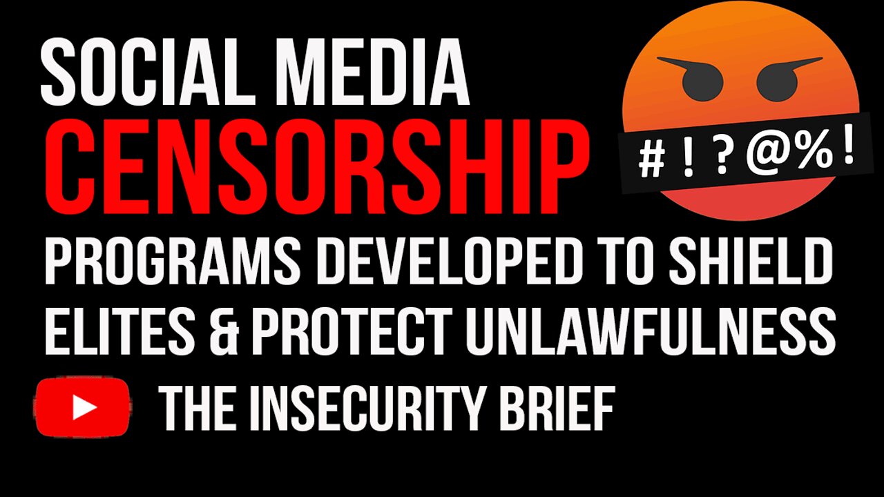 Social Media Censorship Programs Developed To Shield Elites And Protect Unlawfulness