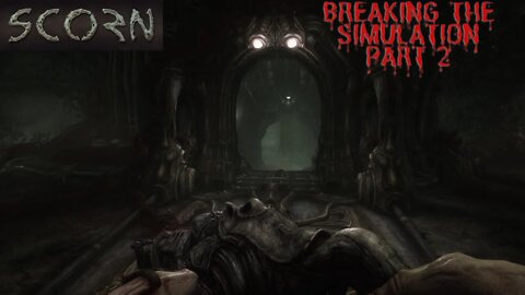 Scorn Part 2 Parasite | Breaking the Simulation