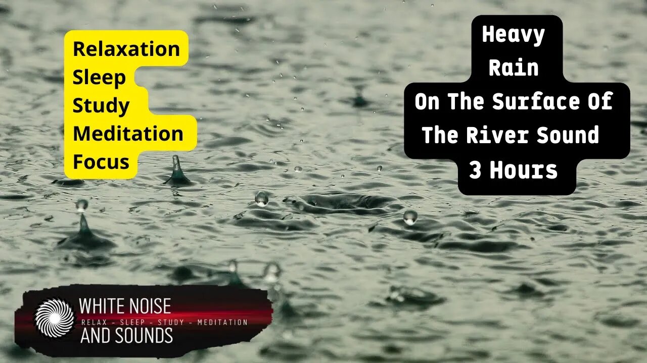 Sound Heavy Rain On The Surface Of The River Relaxation Sleep Study Meditation Focus, 3 H