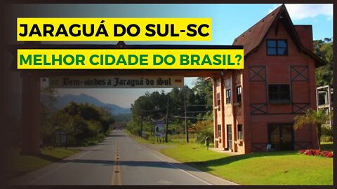 [JARAGUÁ DO SUL-SC] Melhor Cidade do Brasil?