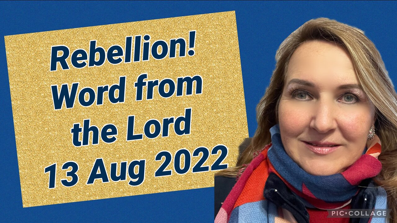 REBELLION! & WORD FROM THE LORD/13 Aug 2022