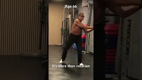 Age 66 working on my mechanics, not just rotation.