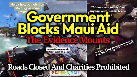 Local Authorities, FEMA & Red Cross Betray & PROHIBIT Independent Charity Work & Donations In Maui