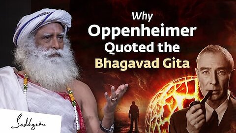 Why Oppenheimer Quoted the Bhagavad Gita | Sadhguru