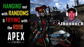 HANGING out with RANDOMS & FRYING with the R99! #ApexLegends