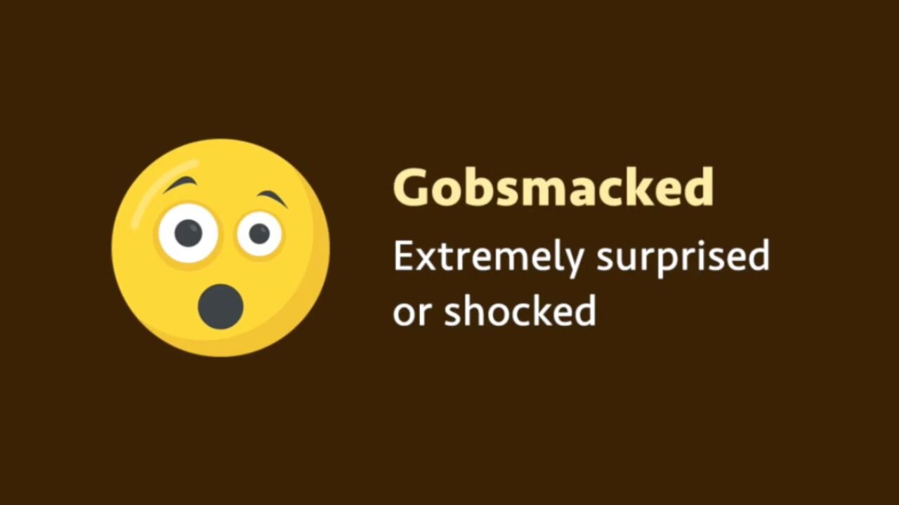 Slang: Gobsmacked (meaning, examples, pronunciation)