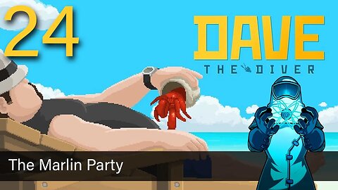 Dave the Diver, ep24: The Marlin Party