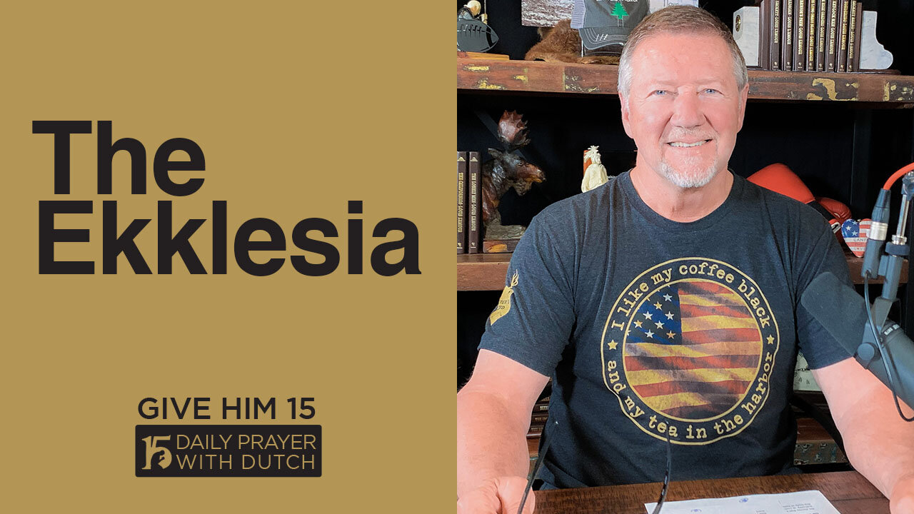 The Ekklesia | Give Him 15: Daily Prayer with Dutch | April 13