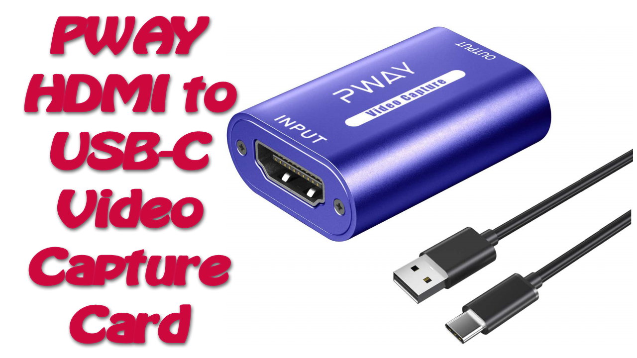 PWAY HDMI to USB-C Video Capture Card Review