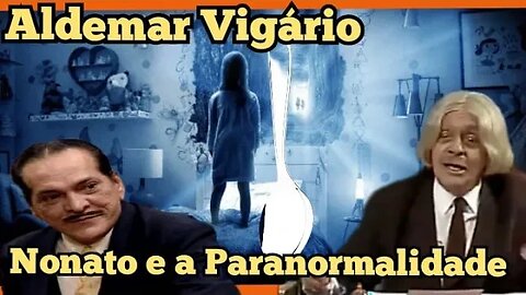 Escolinha do Professor Raimundo; Aldemar Vigário; Nonato o Paranormal 😮