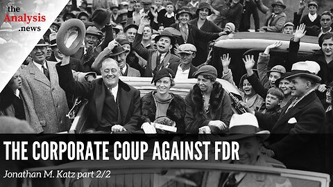 The Corporate Coup Against FDR - Jonathan Katz Pt. 2/2