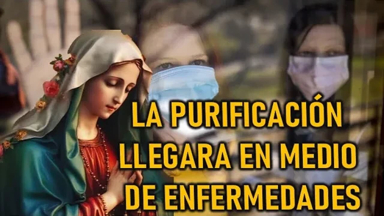 LA PURIFICACIÓN LLEGARÁ EN MEDIO DE ENFERMEDADES -MENSAJE DE LA VIRGEN MARÍA A LUZ DE MARÍA