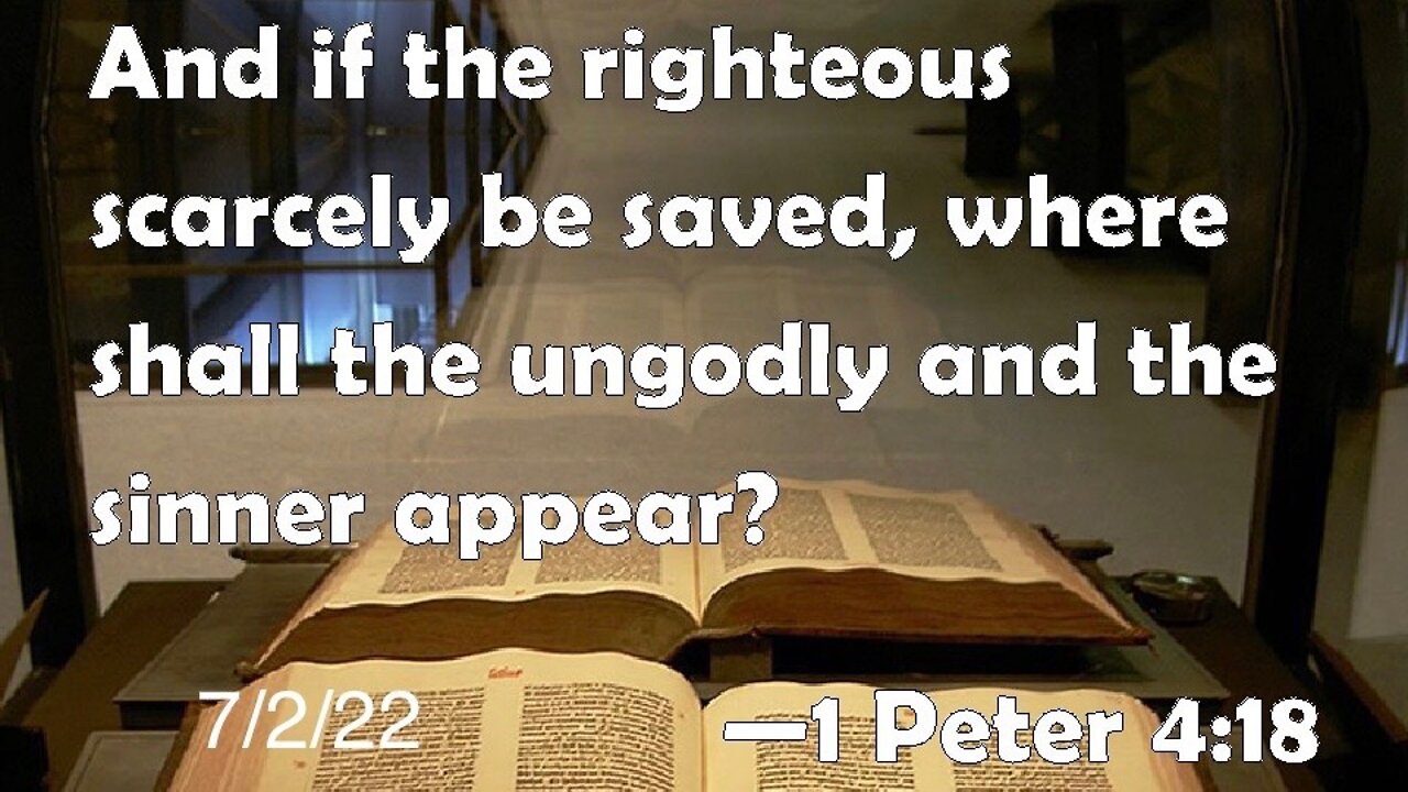 THE RIGHTEOUS SCARCELY SAVED
