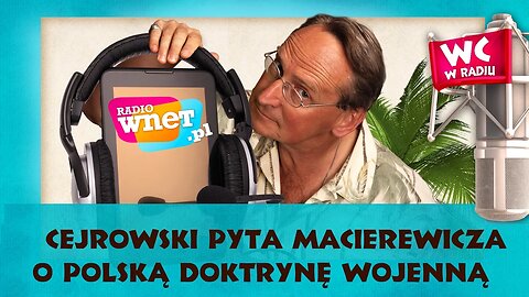 Cejrowski pyta Macierewicza o polską doktrynę wojenną