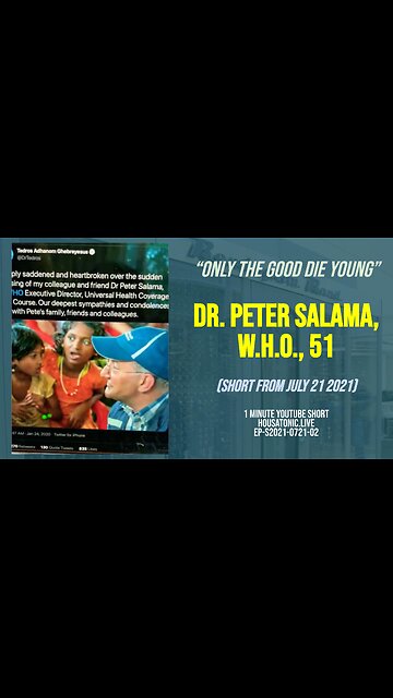 Dr. Peter Salama, WHO, 51 (Video short from July 21, 2021)