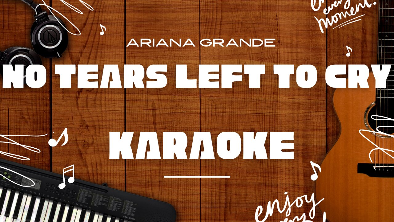 No Tears Left To Cry - Ariana Grande♬ Karaoke