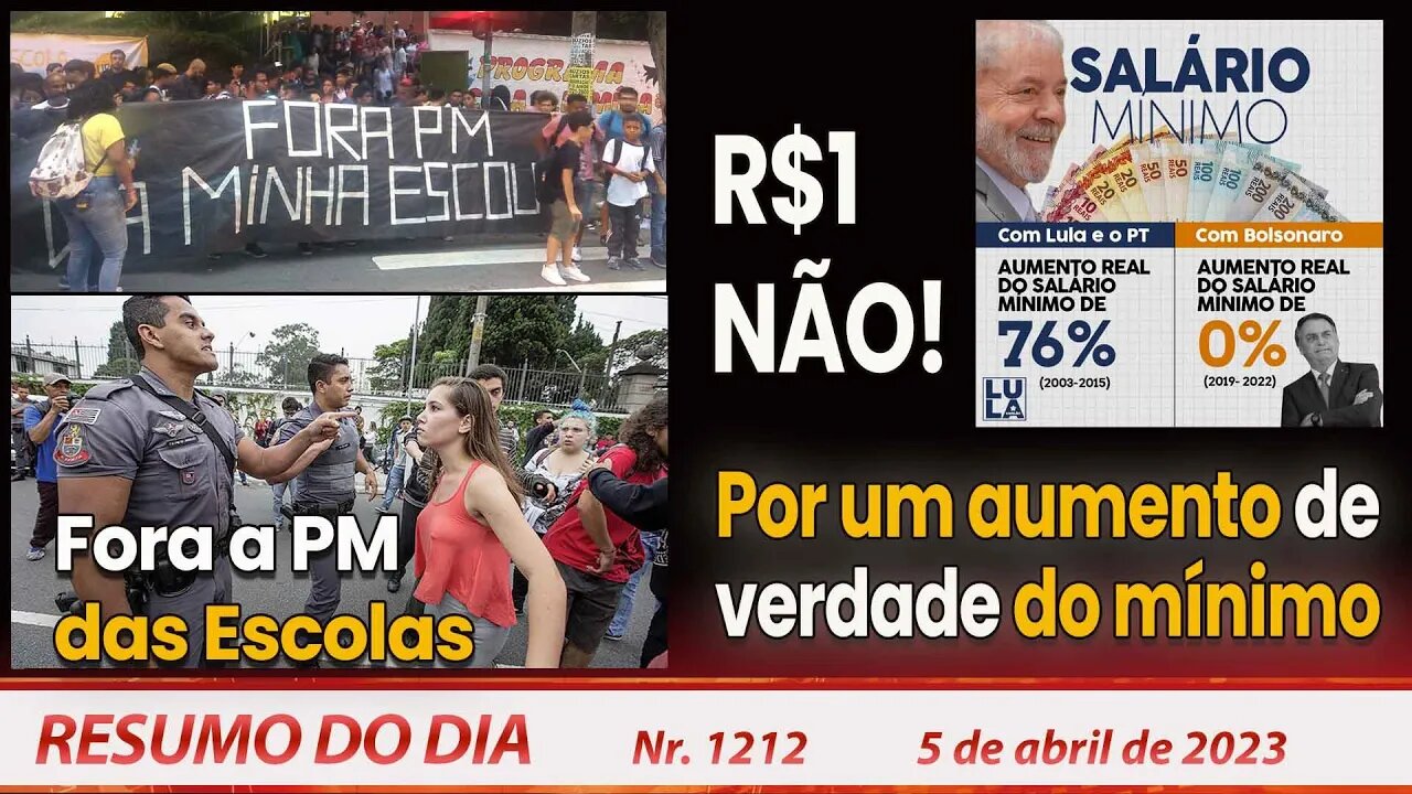 Fora a PM das Escolas. R$1 não! Por um aumento de verdade do mínimo - Resumo do Dia Nº 1212 - 5/4/23