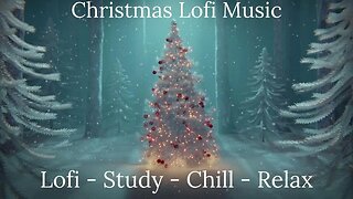 Christmas Lofi - Lofi Study Chill Relaxing Music - Chill Lofi Beats