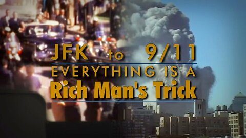 JFK to 9/11: Everything Is a Rich Man's Trick