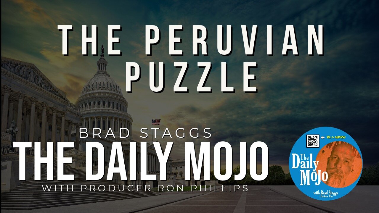 The Peruvian Puzzle- The Daily Mojo 112023