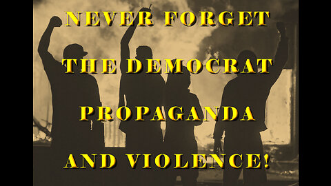 Democrat Propaganda and Violence