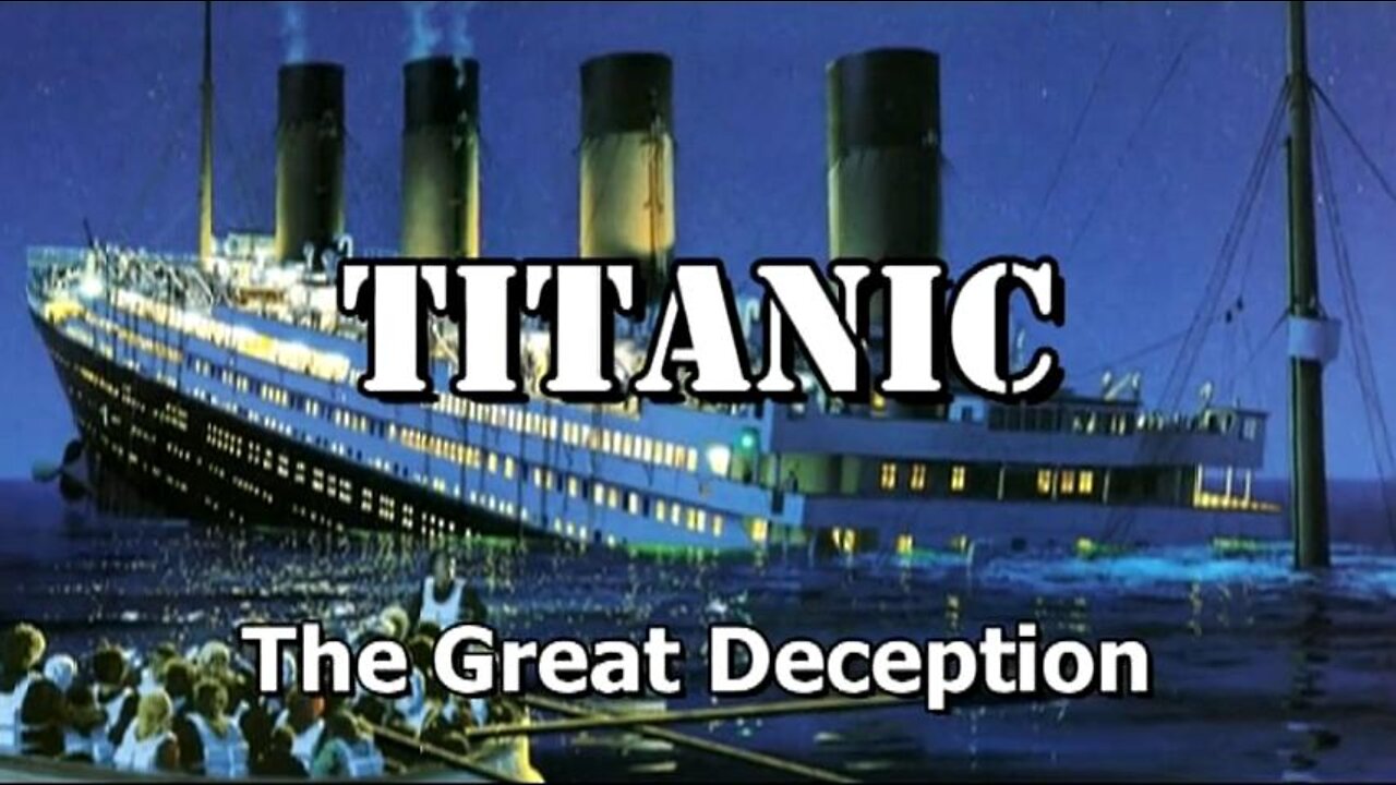 The Titanic Conspiracy - The Great Deception [John Hamer]