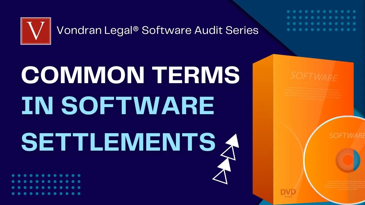 Software settlement agreements - common terms you may encounter