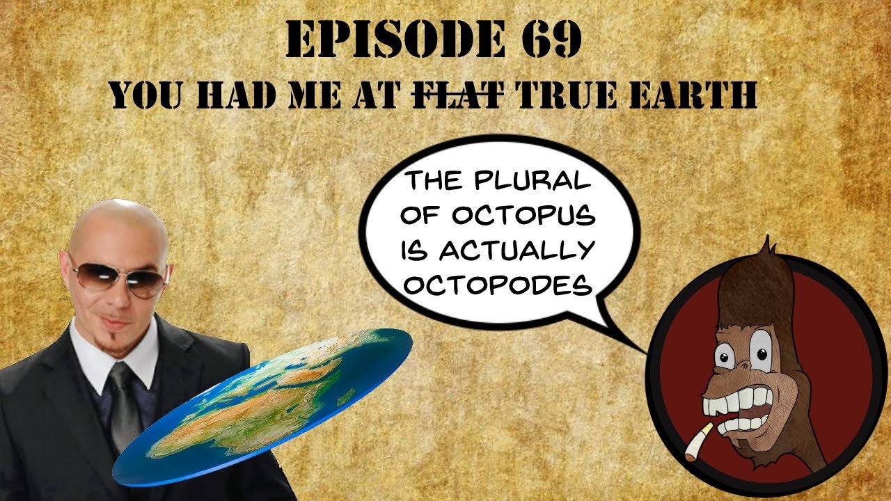 [You Had Me At Bigfoot] Episode 69: You Had Me at Flat Earth [Dec 23, 2020]