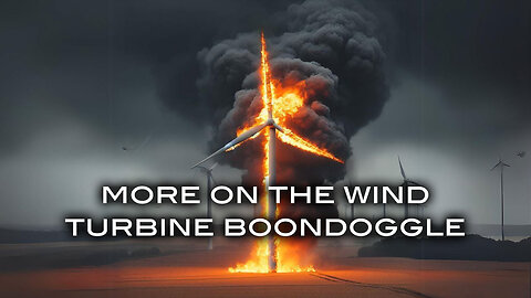 More on the Wind Turbine Boondoggle