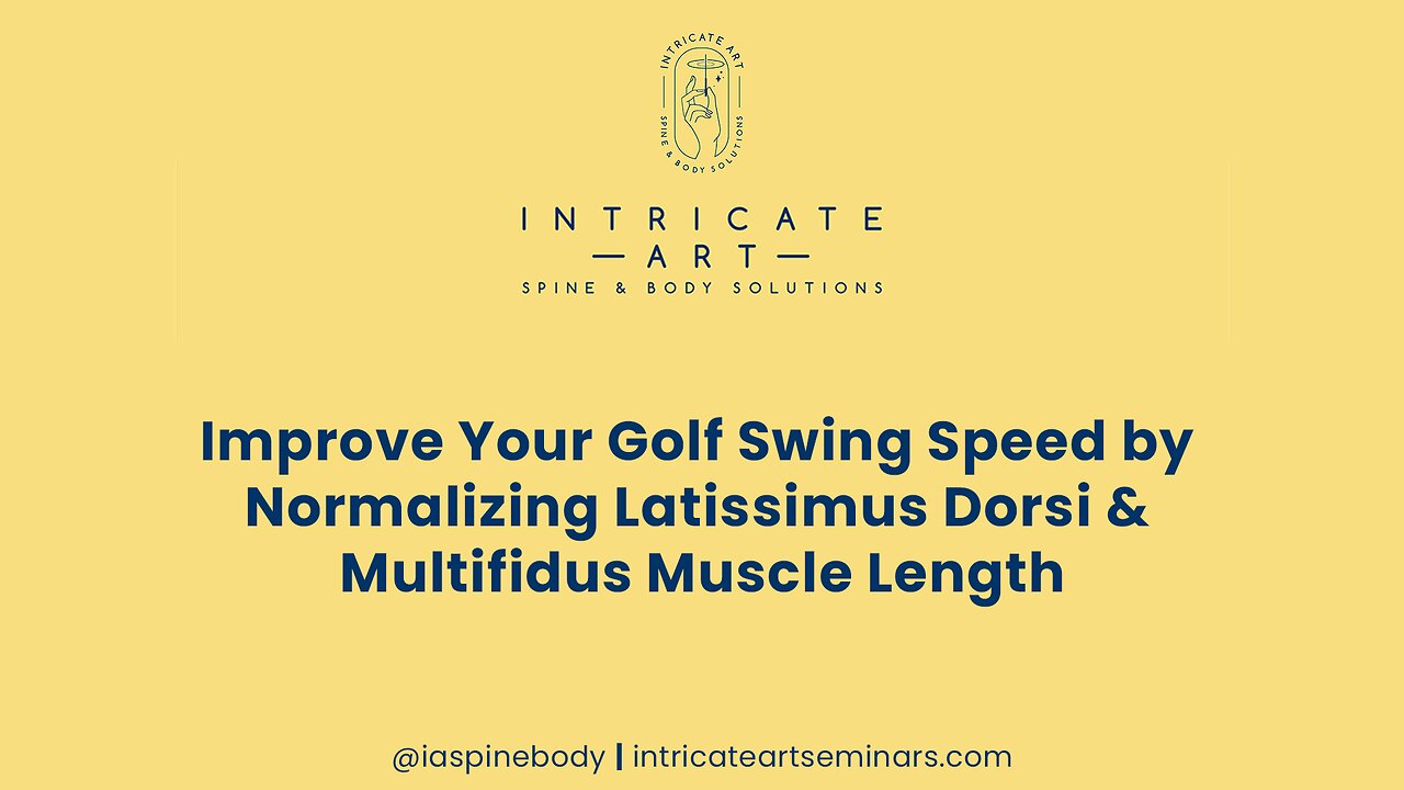 Improve Your Golf Swing Speed by Normalizing Latissimus Dorsi & Multifidus Muscle Length