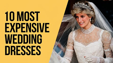 The Top 10 Most EXPENSIVE Wedding Dresses of All Time