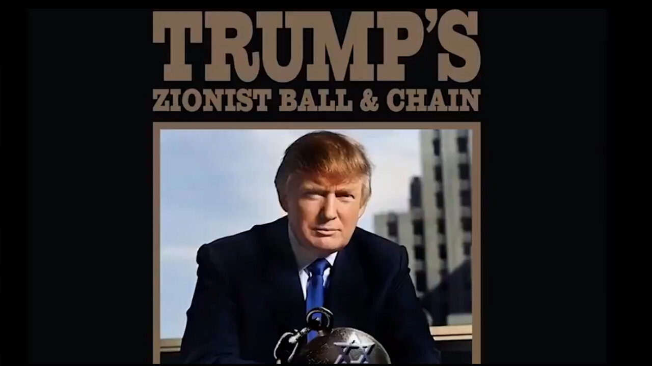 Trump's Zionist Ball & Chain (made in 2017) | Dawson Films