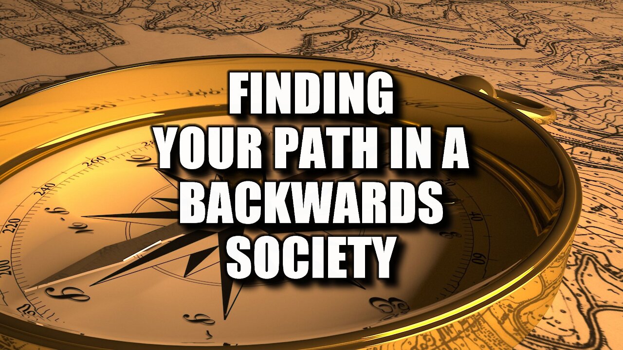 Mystery School Lesson 13: Finding Your Path in a Backwards Society