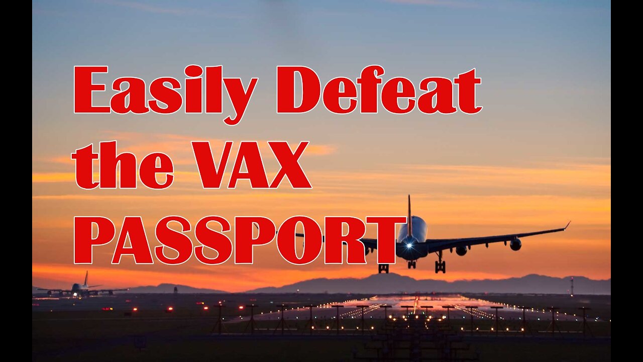 Easily Defeat The Vax Passports