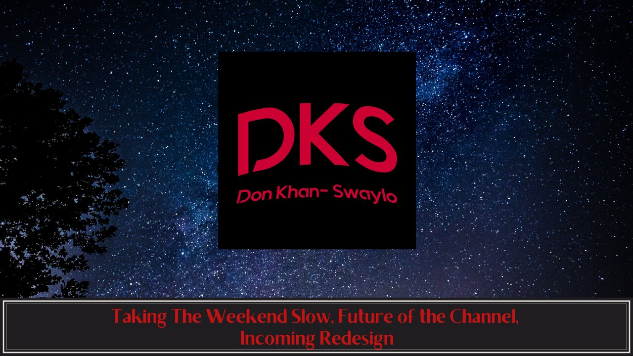 Taking The Weekend Slow, Future of the Channel, Incoming Redesign