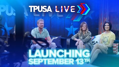 TPUSA LIVE is launching TOMORROW at 5 PM ET/2 PM PT