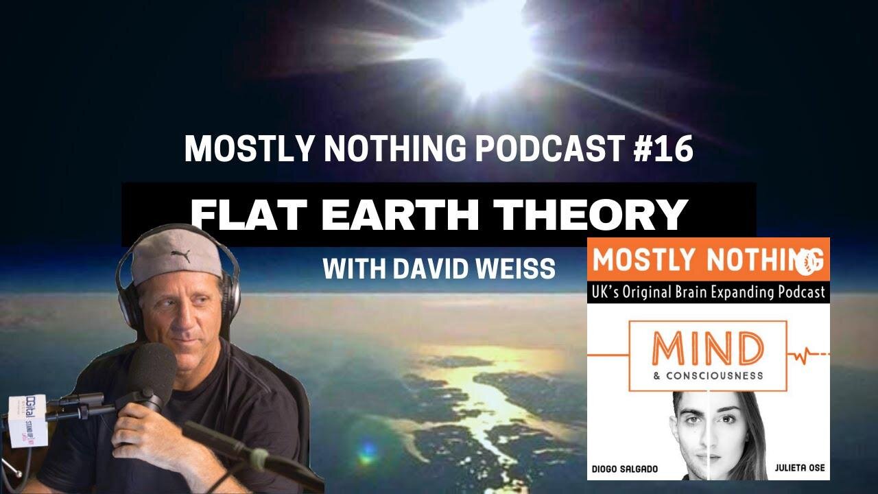 [Mostly Nothing] Flattening the Curve I Flat Earth Theory - David Weiss. Episode 16 [Feb 22, 2021]