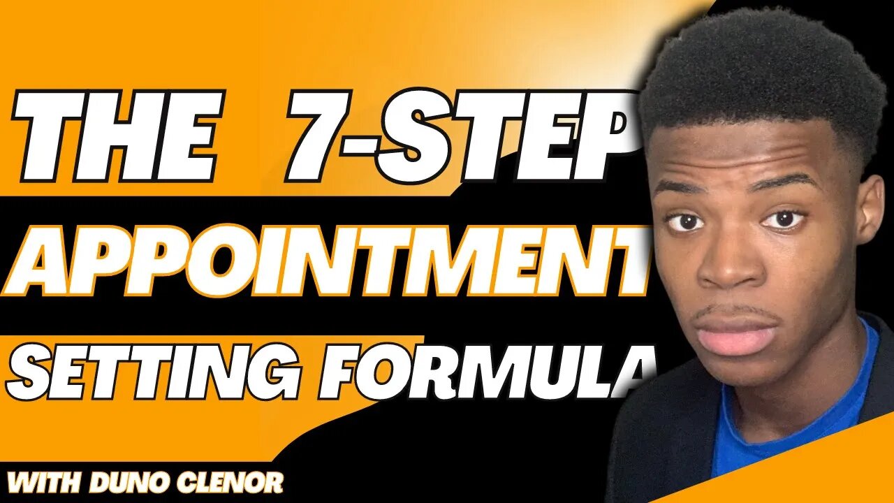 The 7 Step Appointment Setting Formula That Works | Duno Clenor