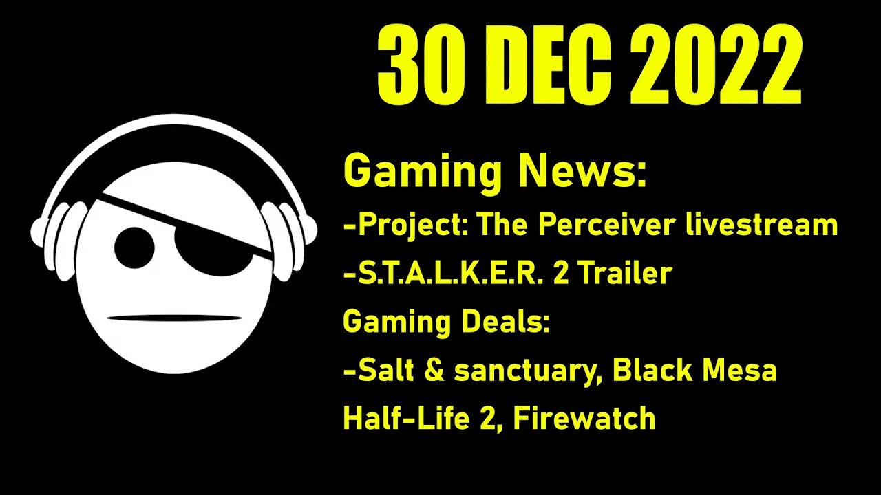 Gaming News | Project: The Perceiver | Stalker 2 | Gaming Deals | 30 DEC 2022